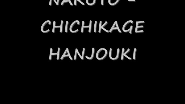 NARUTO – Chichikage Hanjouki